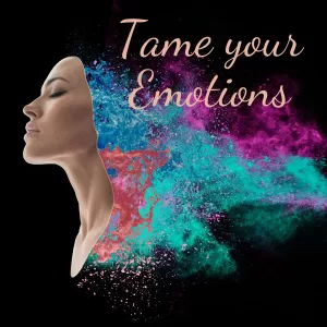 Tame your Emotions